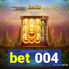 bet 004